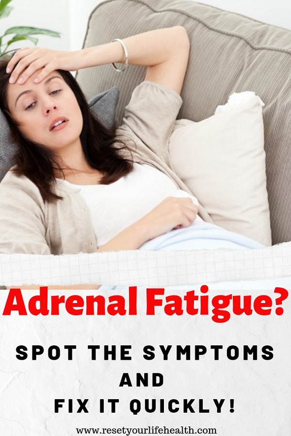 Adrenal Fatigue Spot The Symptoms And Fix It Quickly Reset Your